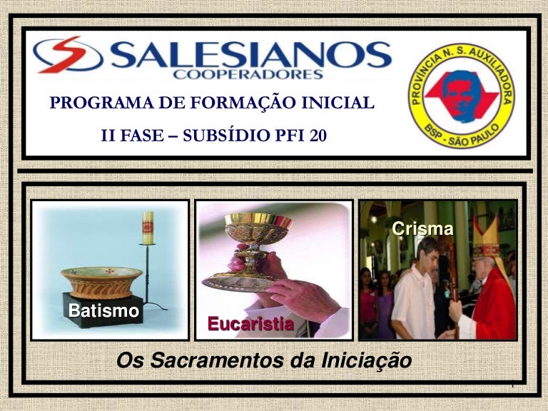 Os sacramentosdeiniciaçãocristãsalesianos Os sacramentosdeiniciaçãocristãsalesianos