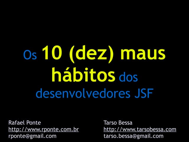 Os 10 maus habitos dos desenvolvedores jsf (JustJava e CCT)
