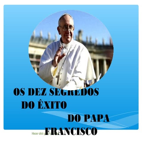 Os 10 segredos do êxito do papa francisco