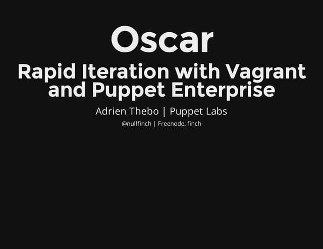 Oscar: Rapid Iteration with Vagrant...