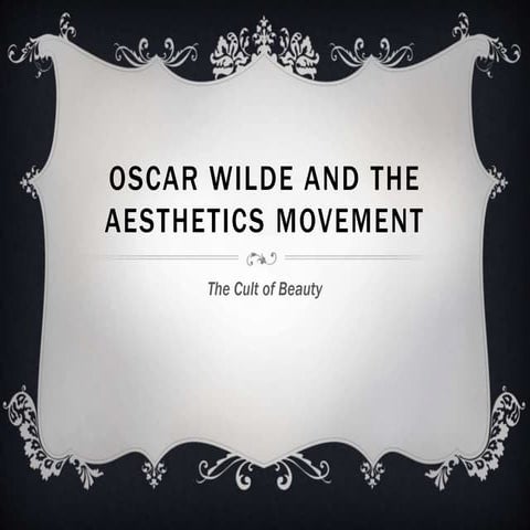 Oscar wilde and the aesthetics movement | PPTX