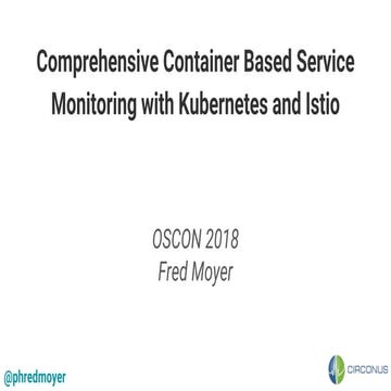 Comprehensive Container Based Service Monitoring with Kubernetes and Istio