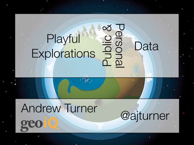 Playful Explorations of Public and Personal Data - OSCON Data 2011