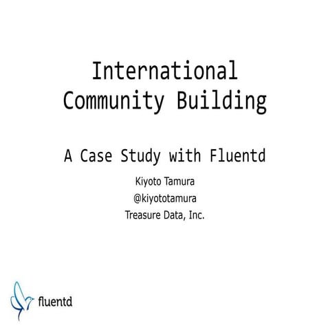 Oscon 2014: Fluentd as a Case Study for International Community Building
