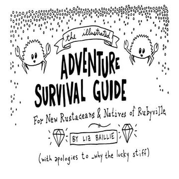 Illustrated Adventure Survival Guide for New Rustaceans and Natives of Rubyville