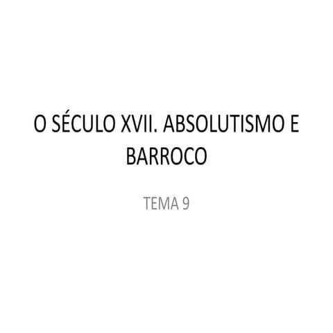 O SÉCULO XVII. ABSOLUTISMO E BARROCO