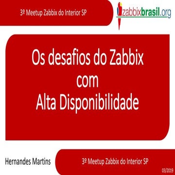 Os Desafios do Zabbix com Alta Disponibilidade - 3º Zabbix Meetup do Interior