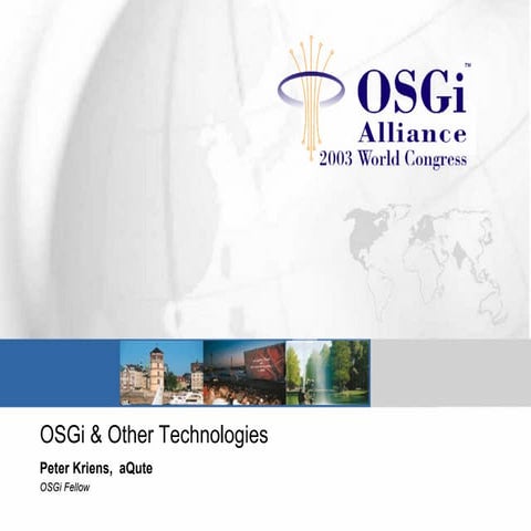OSGi and Other Technologies - P Kriens