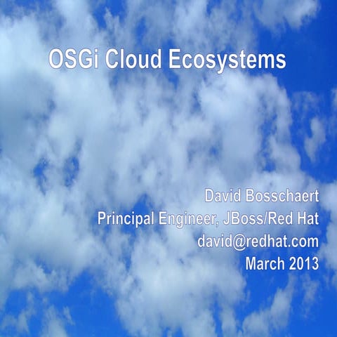 OSGi Cloud Ecosystems - David Bosschaert