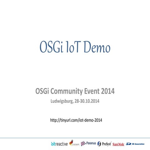 OSGi IoT Demo - OSGi Community Event 2014