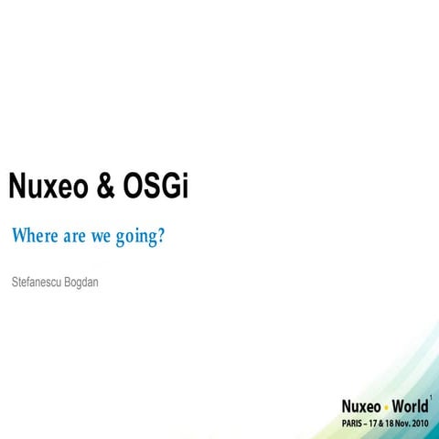 Nuxeo World Session: Nuxeo & OSGi