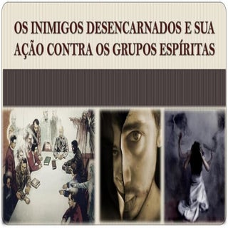 Os inimigos desencarnados e sua açã...
