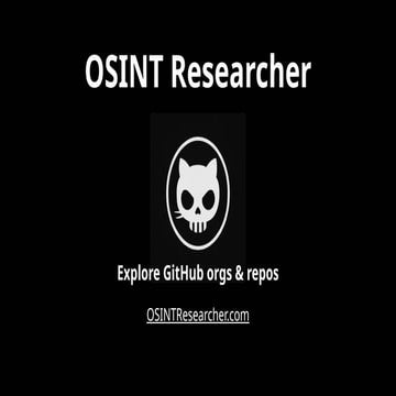 Explore GitHub orgs & repos - OSINT Researcher | PPTX