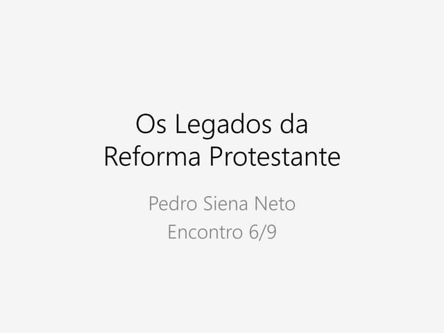 Os legados da reforma protestante 6