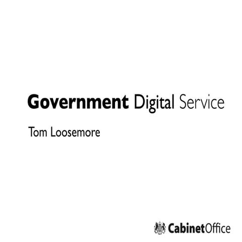 Tom Loosemore - Government Digital Service (UK)  - NEO2012 IKT-Norge