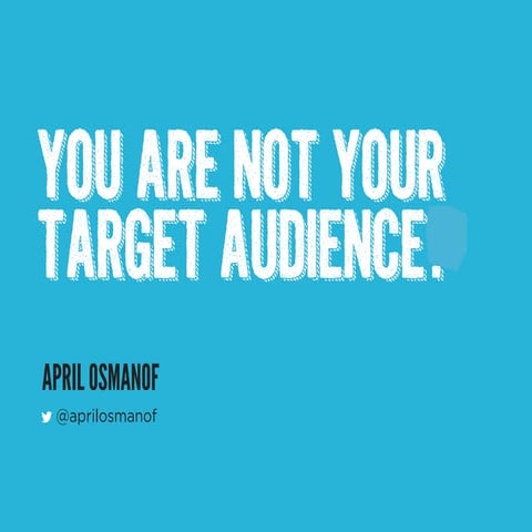 You Are Not Your Target Audience - How Persona Work Can Add Value to Your Int...
