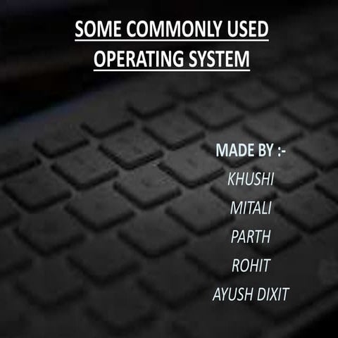 COMMONLY USED OPERATING SYSTEMS