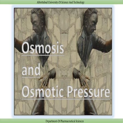 Osmosis, osmotic pressure, laws of osmotic pressure and theories of osmosis p...