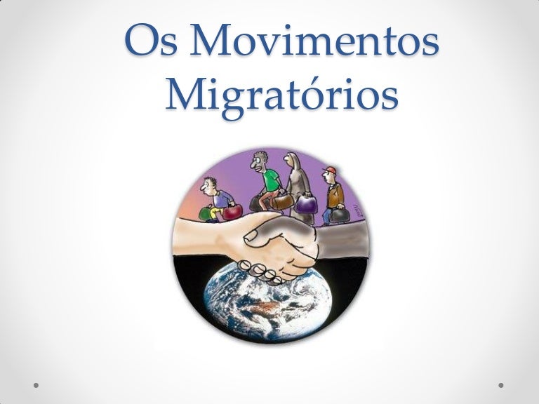 Os movimentos migratórios Os movimentos migratórios