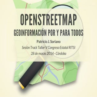 OpenStreetMap: geoinformación por y...