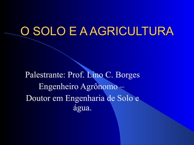 O solo e a agricultura