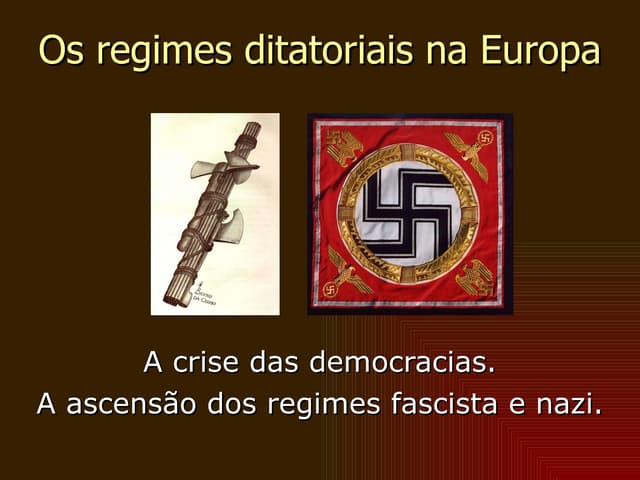 Os Regimes Fascista e Nazi