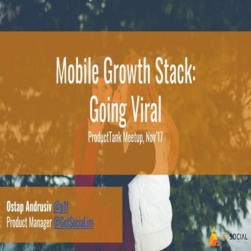 Mobile Growth Stack. User Acquisition. Going Viral