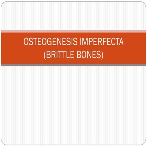 Osteogenesis imperfecta