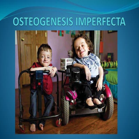 Osteogenesis imperfecta
