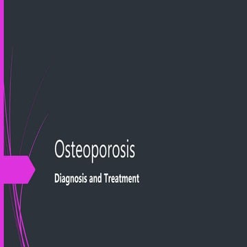 Osteoporosis, Diagnosis and treatment