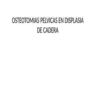 OSTEOTOMIAS PELVICAS EN DISPLASIA DE CADERA.pptx