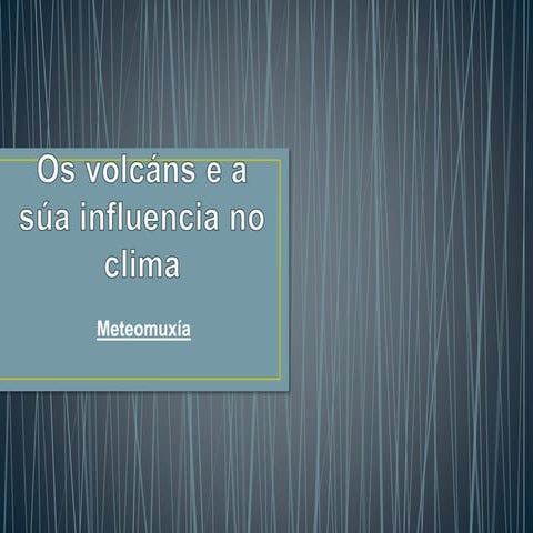 Os volcáns e a súa influencia no clima