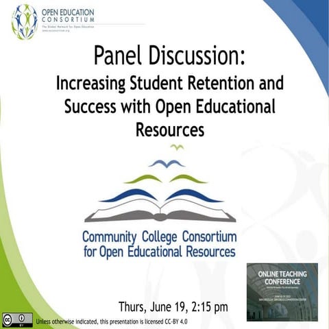Community College Consortium for OER Panel: Increasing Student Retention and ...