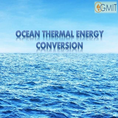 Ocean Thermal Energy Conversion | PPTX