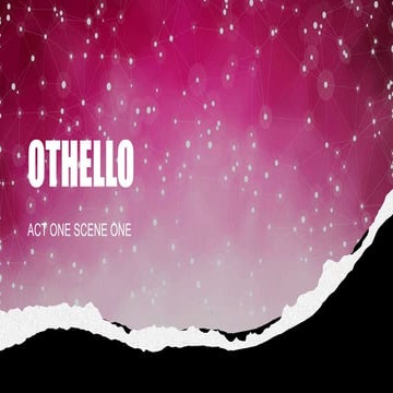 OTHELLO ACT ONE SCENE ONE ANLAYSIS.pptx