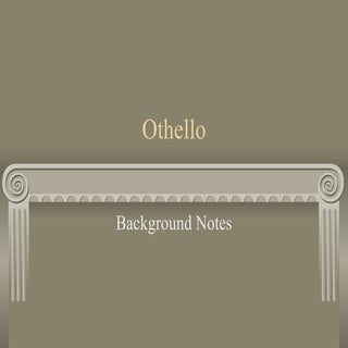 Othello Background Notes