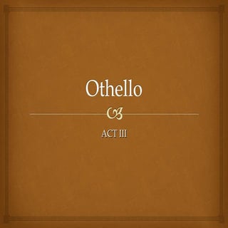 Othello Act III Notes