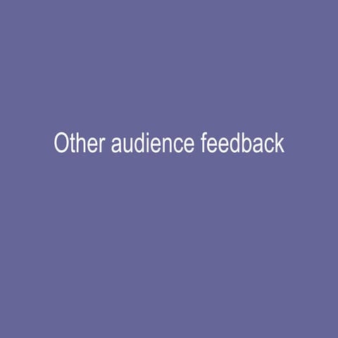 Other audience feedback