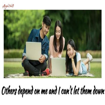 Others depend on me and I can't let them down