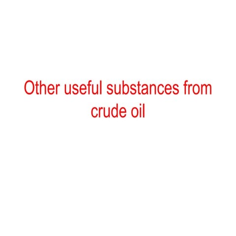 Other useful substances from crude oil