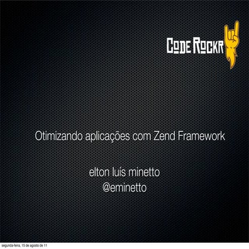 Otimizando aplicações Zend Framework - Tchelinux
