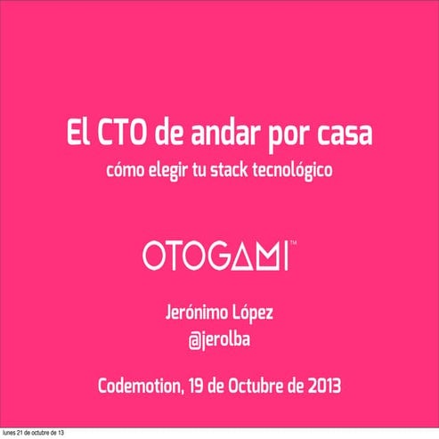 Otogami- Codemotion - El CTO de andar por casa