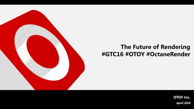 OTOY Presentation - 2016 NVIDIA GPU Technology Conference - April 5 2016 