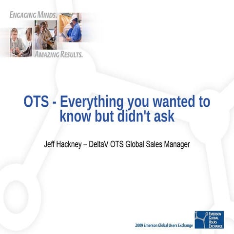 OTS - Everything you wanted to know but didn't ask