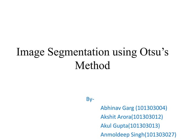 Image Segmentation using Otsu's Method - Computer Graphics (UCS505) Project PPT