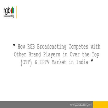 How RGB Broadcasting Competes with Other Brand Players in Over the Top (OTT) ...