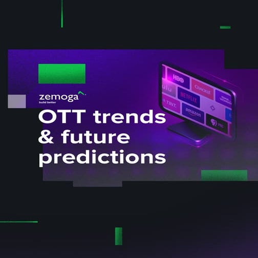 Zemoga: OTT Trends and future predictions