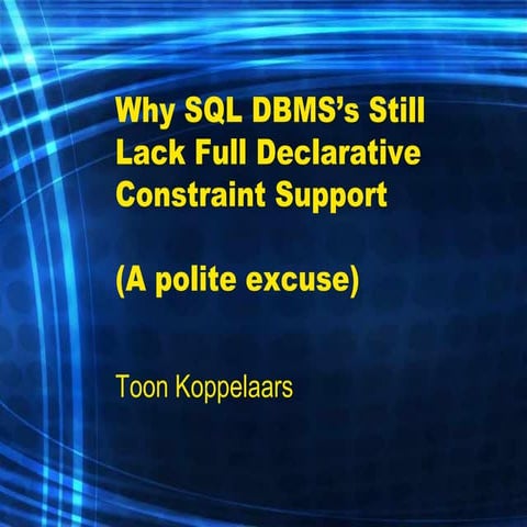 Oaktable World 2014 Toon Koppelaars: database constraints polite excuse
