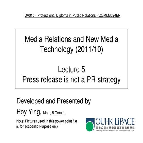 OUHK COM6024 lecture 5 -  Press release is not a pr strategy