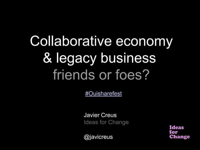 Collaborative economy & legacy business: friends or foes? 